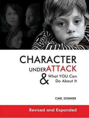 cover image of Character Under Attack & What YOU Can Do About It